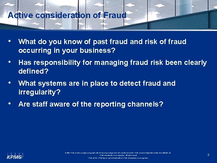 Active consideration of Fraud • What do you know of past fraud and risk