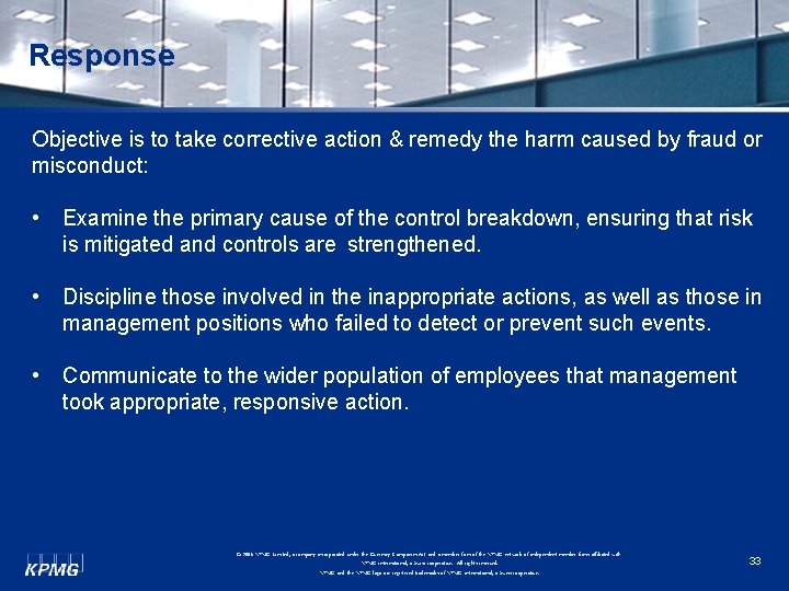 Response Objective is to take corrective action & remedy the harm caused by fraud