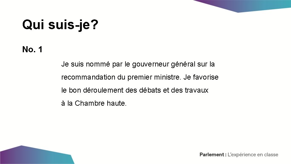 Qui suis-je? No. 1 Je suis nommé par le gouverneur général sur la recommandation