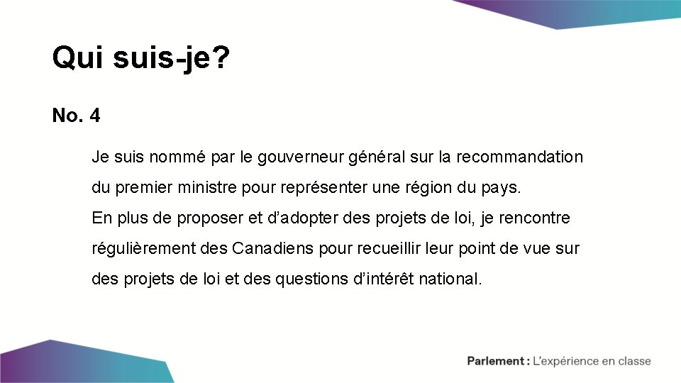 Qui suis-je? No. 4 Je suis nommé par le gouverneur général sur la recommandation