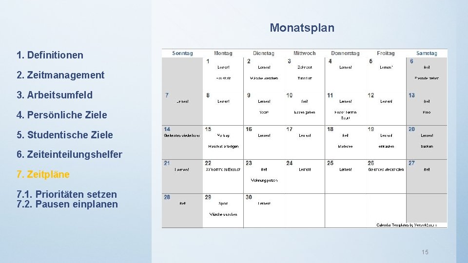 Monatsplan 1. Definitionen 2. Zeitmanagement 3. Arbeitsumfeld 4. Persönliche Ziele 5. Studentische Ziele 6.