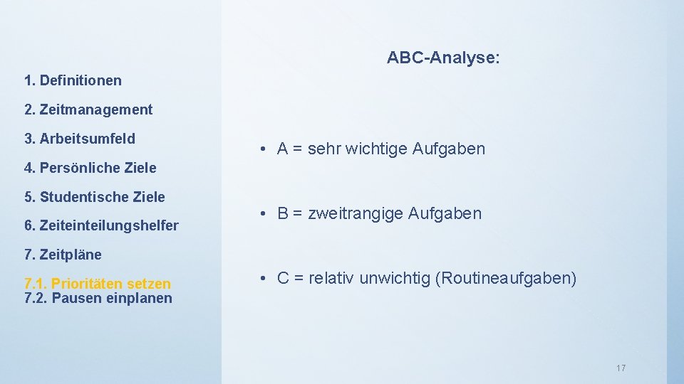 ABC-Analyse: 1. Definitionen 2. Zeitmanagement 3. Arbeitsumfeld • A = sehr wichtige Aufgaben 4.