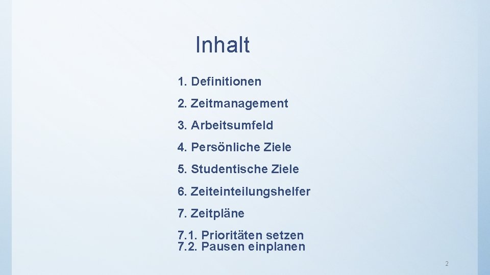 Inhalt 1. Definitionen 2. Zeitmanagement 3. Arbeitsumfeld 4. Persönliche Ziele 5. Studentische Ziele 6.