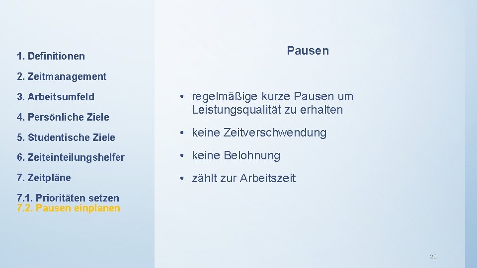 Pausen 1. Definitionen 2. Zeitmanagement 3. Arbeitsumfeld 4. Persönliche Ziele • regelmäßige kurze Pausen