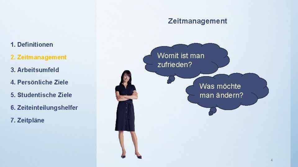 Zeitmanagement 1. Definitionen 2. Zeitmanagement 3. Arbeitsumfeld 4. Persönliche Ziele 5. Studentische Ziele Womit