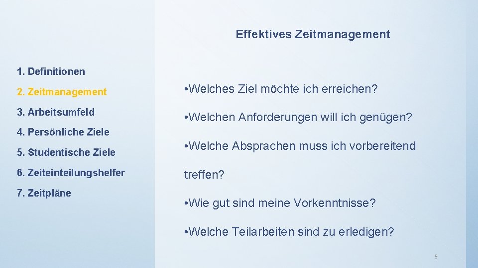 Effektives Zeitmanagement 1. Definitionen 2. Zeitmanagement • Welches Ziel möchte ich erreichen? 3. Arbeitsumfeld