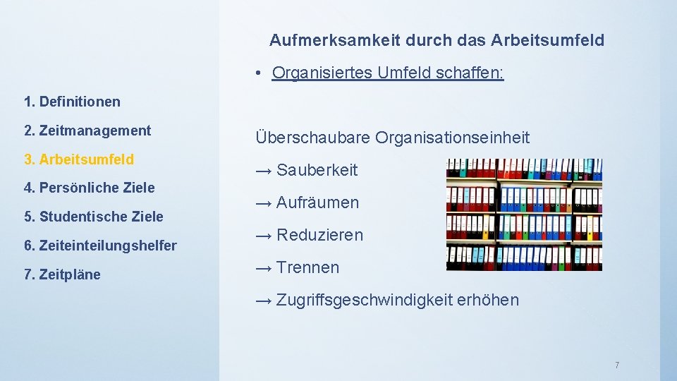 Aufmerksamkeit durch das Arbeitsumfeld • Organisiertes Umfeld schaffen: 1. Definitionen 2. Zeitmanagement 3. Arbeitsumfeld