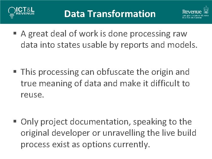 Data Transformation § A great deal of work is done processing raw data into