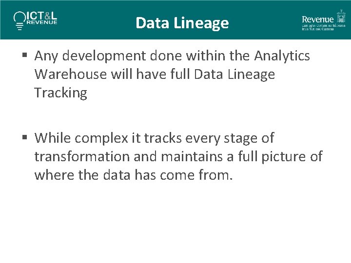 Data Lineage § Any development done within the Analytics Warehouse will have full Data