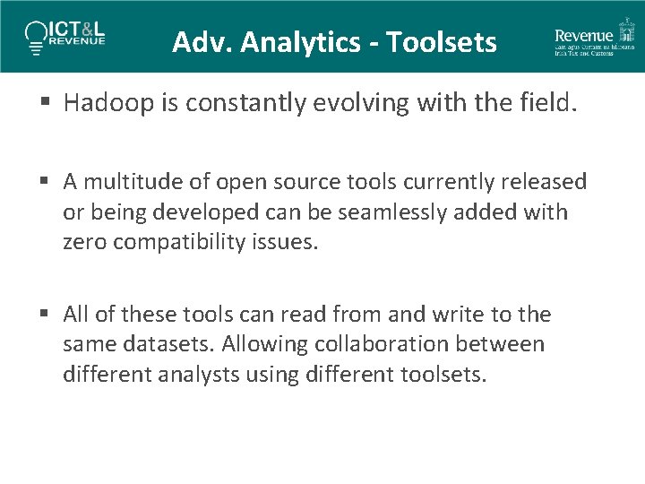 Adv. Analytics - Toolsets § Hadoop is constantly evolving with the field. § A