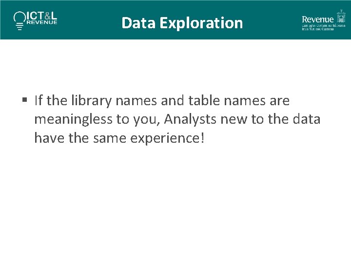 Data Exploration § If the library names and table names are meaningless to you,