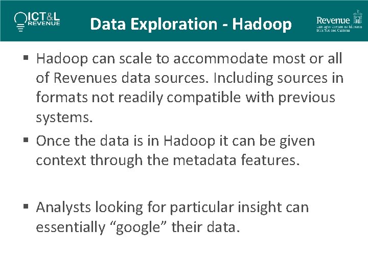 Data Exploration - Hadoop § Hadoop can scale to accommodate most or all of