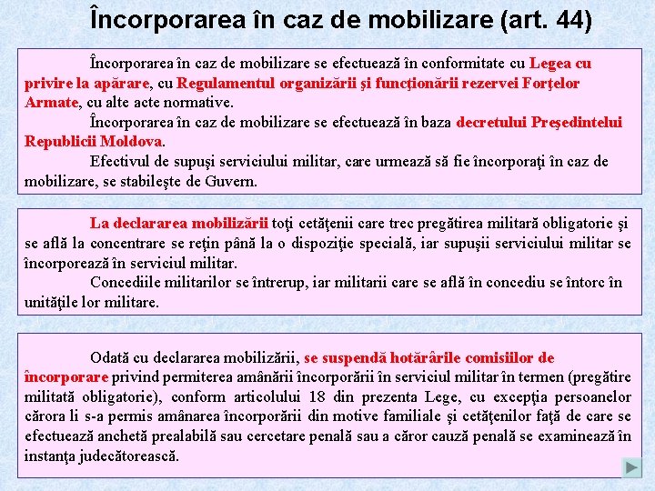 Încorporarea în caz de mobilizare (art. 44) Încorporarea în caz de mobilizare se efectuează