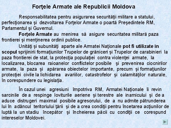 Forţele Armate ale Republicii Moldova Responsabilitatea pentru asigurarea securităţii militare a statului, perfecţionarea şi