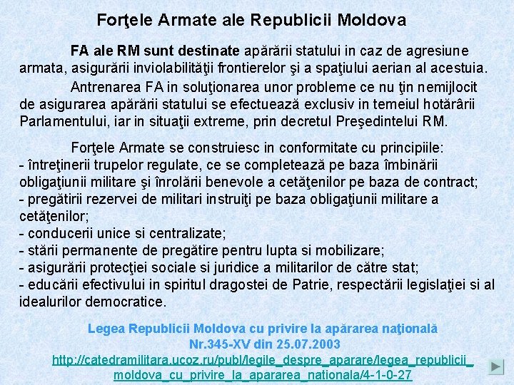 Forţele Armate ale Republicii Moldova FA ale RM sunt destinate apărării statului in caz