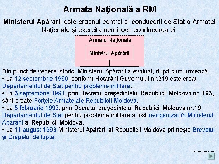 Armata Naţională a RM Ministerul Apărării este organul central al conducerii de Stat a