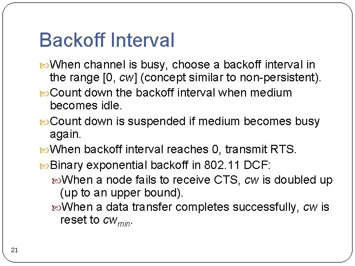 Backoff Interval When channel is busy, choose a backoff interval in the range [0,