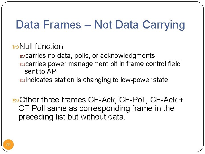 Data Frames – Not Data Carrying Null function carries no data, polls, or acknowledgments