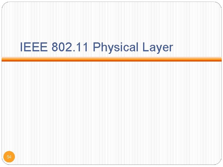 IEEE 802. 11 Physical Layer 54 