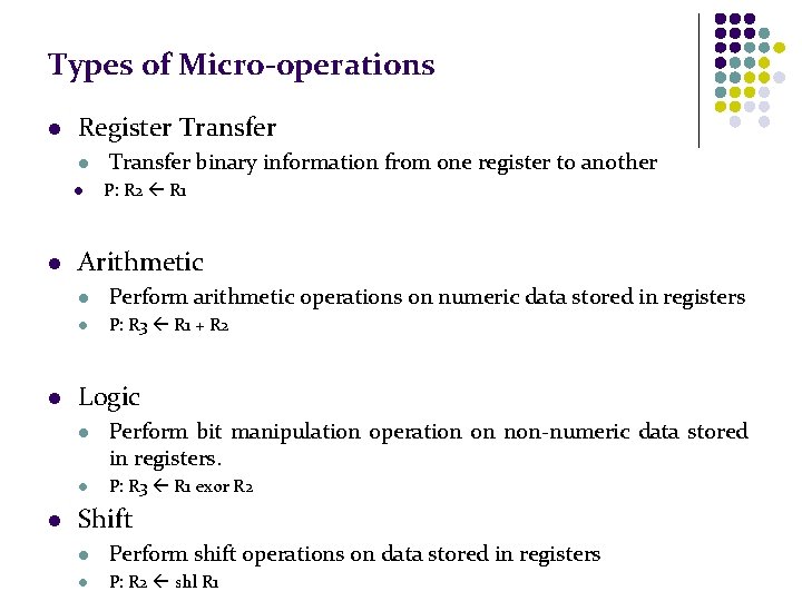 Types of Micro-operations l Register Transfer l l P: R 2 R 1 Arithmetic