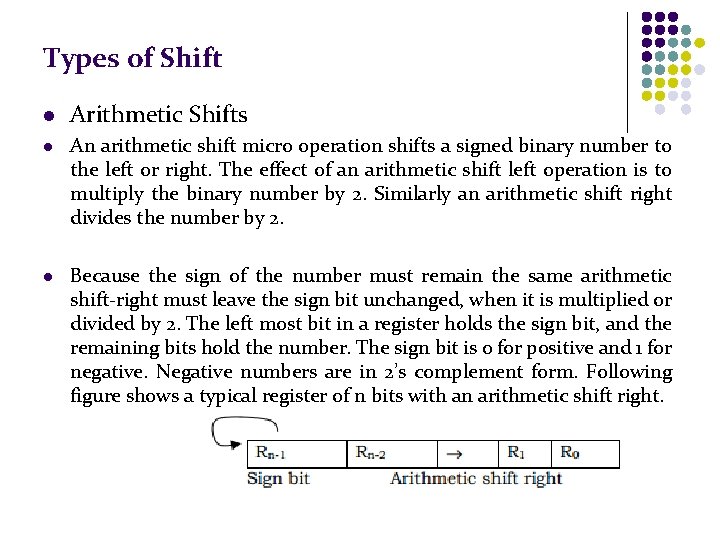 Types of Shift l Arithmetic Shifts l An arithmetic shift micro operation shifts a