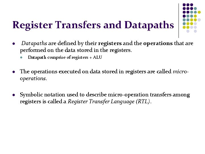 Register Transfers and Datapaths l Datapaths are defined by their registers and the operations