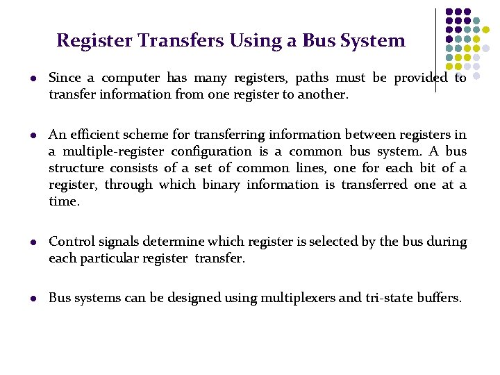 Register Transfers Using a Bus System l Since a computer has many registers, paths
