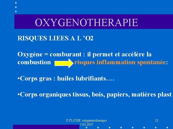 OXYGENOTHERAPIE RISQUES LIEES A L ’O 2 Oxygène = comburant : il permet et OXYGENOTHERAPIE RISQUES LIEES A L ’O 2 Oxygène = comburant : il permet et