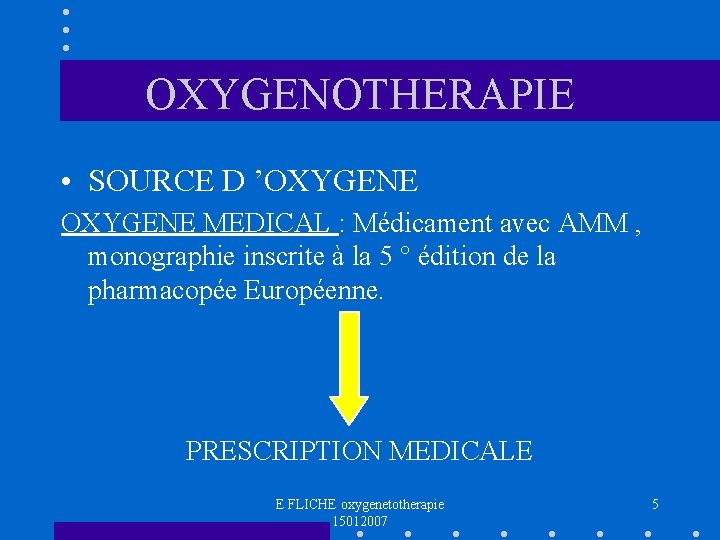 OXYGENOTHERAPIE • SOURCE D ’OXYGENE MEDICAL : Médicament avec AMM , monographie inscrite à