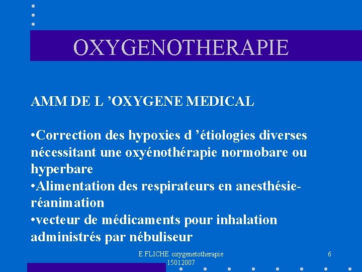 OXYGENOTHERAPIE AMM DE L ’OXYGENE MEDICAL • Correction des hypoxies d ’étiologies diverses nécessitant