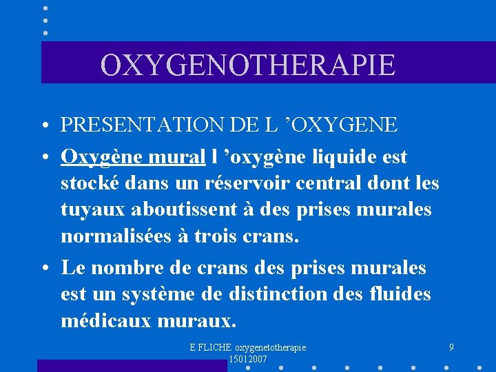 OXYGENOTHERAPIE • PRESENTATION DE L ’OXYGENE • Oxygène mural l ’oxygène liquide est stocké