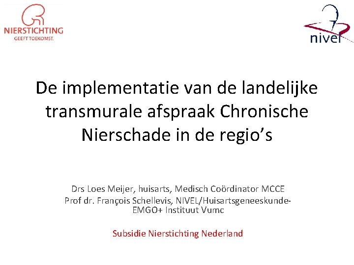 De implementatie van de landelijke transmurale afspraak Chronische Nierschade in de regio’s Drs Loes