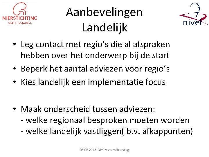 Aanbevelingen Landelijk • Leg contact met regio’s die al afspraken hebben over het onderwerp