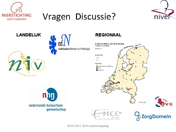 Vragen Discussie? LANDELIJK REGIONAAL 08 -06 -2012 NHG wetenschapsdag 