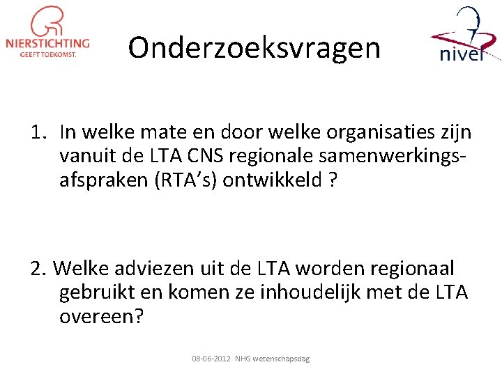 Onderzoeksvragen 1. In welke mate en door welke organisaties zijn vanuit de LTA CNS