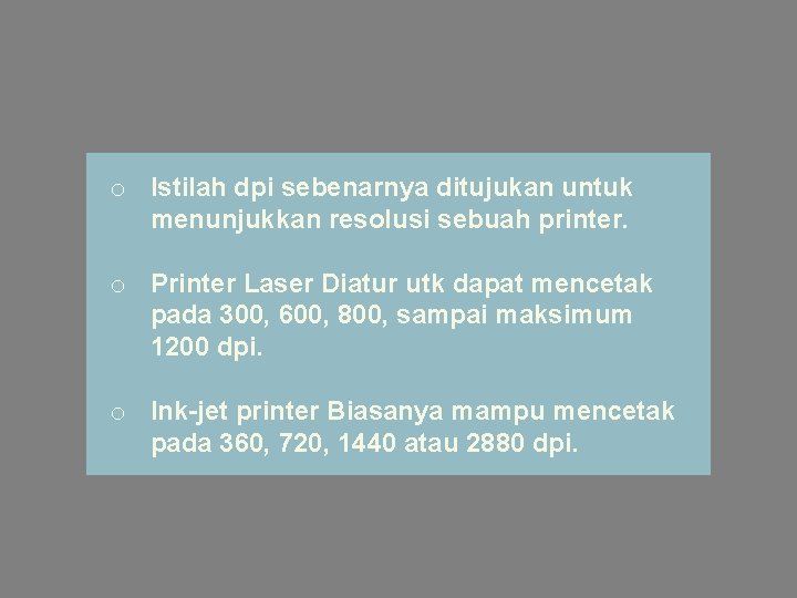 o Istilah dpi sebenarnya ditujukan untuk menunjukkan resolusi sebuah printer. o Printer Laser Diatur