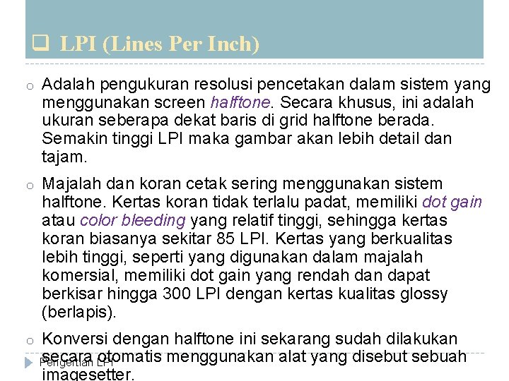 q LPI (Lines Per Inch) o Adalah pengukuran resolusi pencetakan dalam sistem yang menggunakan