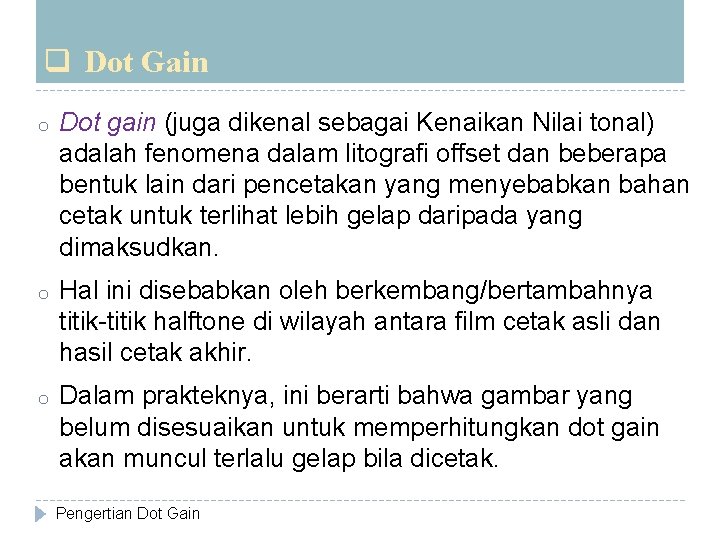 q Dot Gain o Dot gain (juga dikenal sebagai Kenaikan Nilai tonal) adalah fenomena