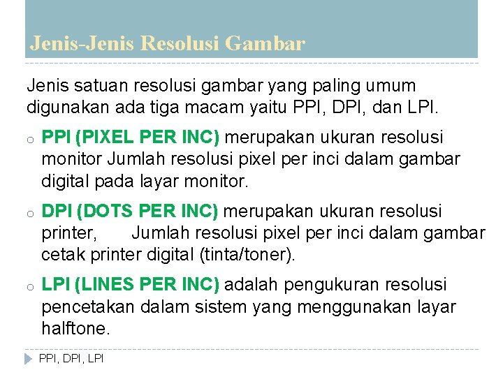 Jenis-Jenis Resolusi Gambar Jenis satuan resolusi gambar yang paling umum digunakan ada tiga macam