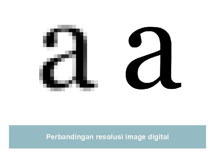 Perbandingan resolusi image digital 