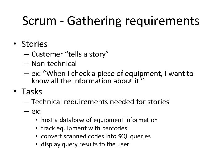 Scrum - Gathering requirements • Stories – Customer “tells a story” – Non-technical –