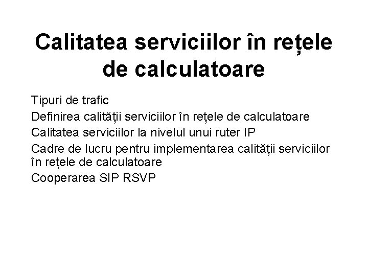 Calitatea serviciilor în rețele de calculatoare Tipuri de trafic Definirea calității serviciilor în rețele