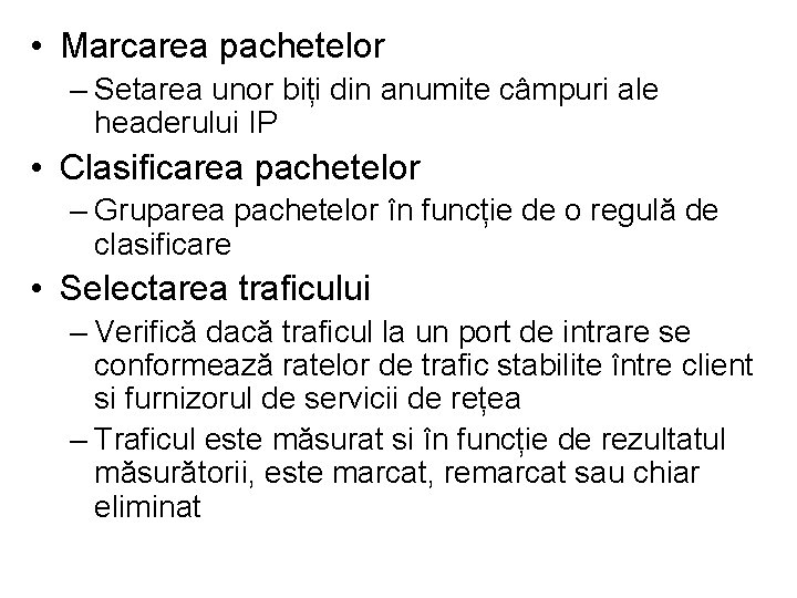  • Marcarea pachetelor – Setarea unor biți din anumite câmpuri ale headerului IP