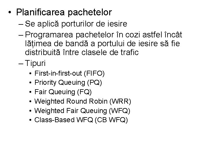  • Planificarea pachetelor – Se aplică porturilor de iesire – Programarea pachetelor în