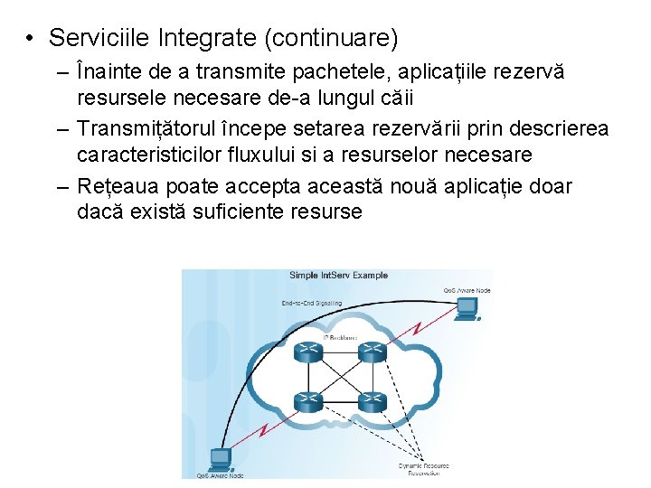  • Serviciile Integrate (continuare) – Înainte de a transmite pachetele, aplicațiile rezervă resursele