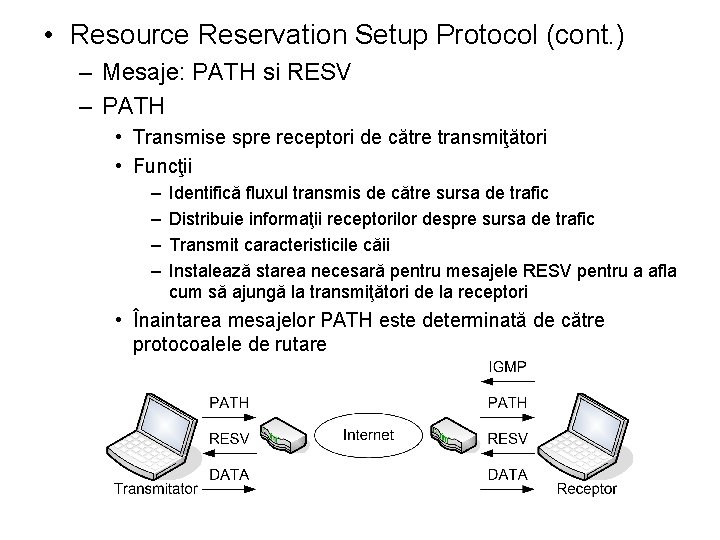  • Resource Reservation Setup Protocol (cont. ) – Mesaje: PATH si RESV –