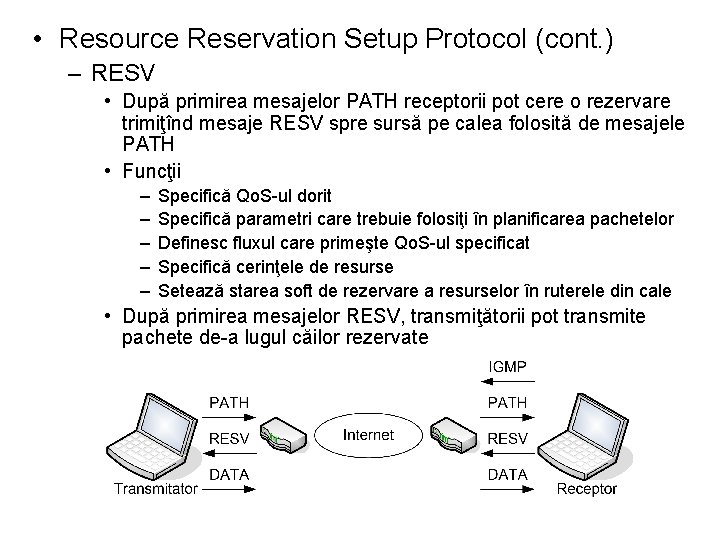  • Resource Reservation Setup Protocol (cont. ) – RESV • După primirea mesajelor
