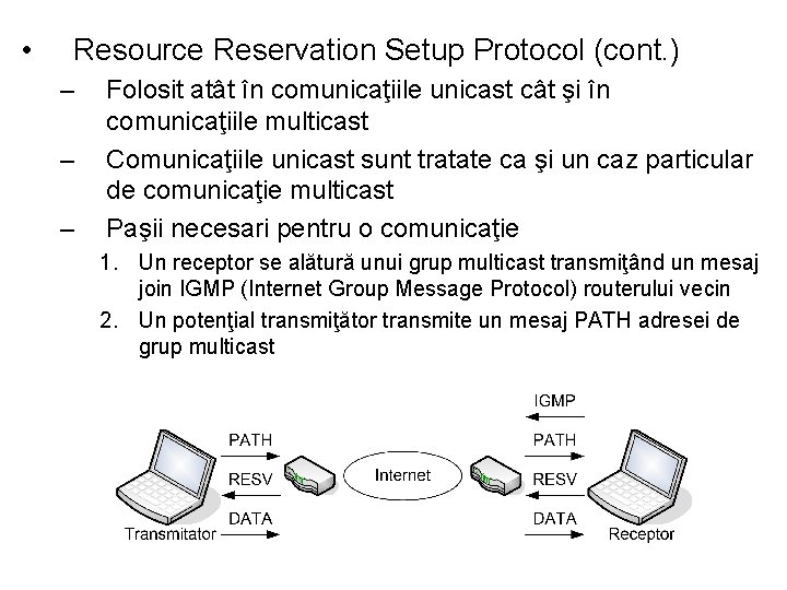  • Resource Reservation Setup Protocol (cont. ) – – – Folosit atât în