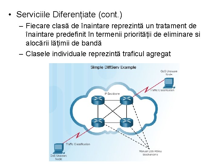  • Serviciile Diferențiate (cont. ) – Fiecare clasă de înaintare reprezintă un tratament