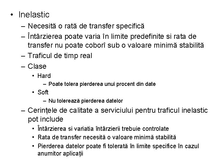  • Inelastic – Necesită o rată de transfer specifică – Întârzierea poate varia